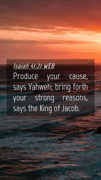 Picture 04 - Isaiah 41:21 WEB Mobile Phone Wallpaper - Produce your cause, says Yahweh; bring forth your - Mobile Bible Verse Wallpaper