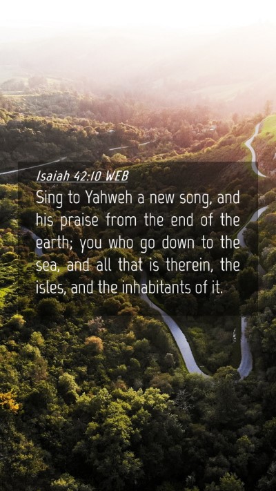 Picture 04 - Isaiah 42:10 WEB Mobile Phone Wallpaper - Sing to Yahweh a new song, and his praise from - Mobile Bible Verse Wallpaper