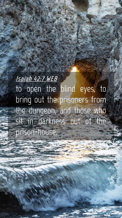 Picture 04 - Isaiah 42:7 WEB Mobile Phone Wallpaper - to open the blind eyes, to bring out the - Mobile Bible Verse Wallpaper