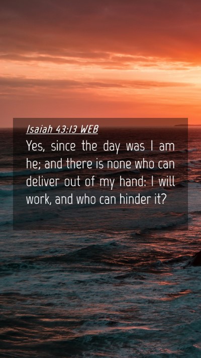 Picture 04 - Isaiah 43:13 WEB Mobile Phone Wallpaper - Yes, since the day was I am he; and there is none - Mobile Bible Verse Wallpaper