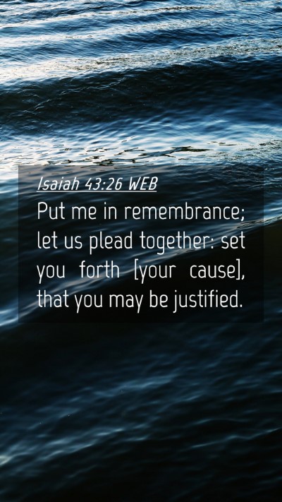 Picture 04 - Isaiah 43:26 WEB Mobile Phone Wallpaper - Put me in remembrance; let us plead together: set - Mobile Bible Verse Wallpaper