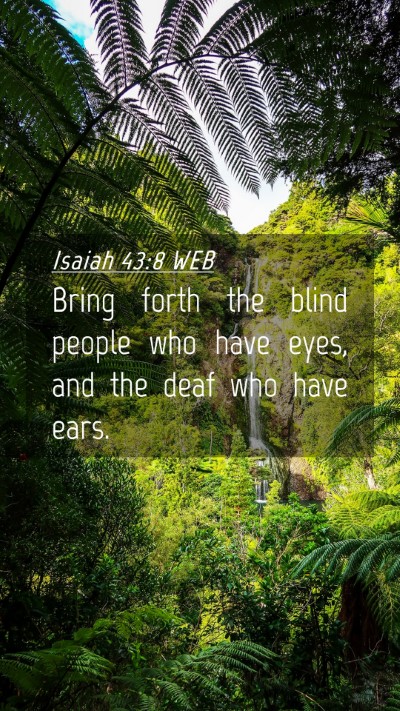 Picture 04 - Isaiah 43:8 WEB Mobile Phone Wallpaper - Bring forth the blind people who have eyes, and - Mobile Bible Verse Wallpaper