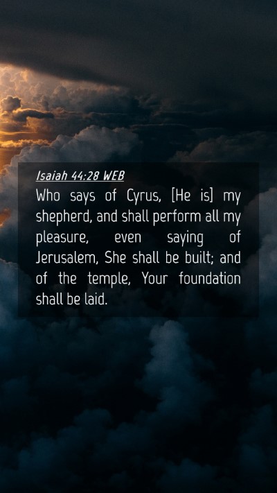 Picture 04 - Isaiah 44:28 WEB Mobile Phone Wallpaper - Who says of Cyrus, [He is] my shepherd, and shall - Mobile Bible Verse Wallpaper