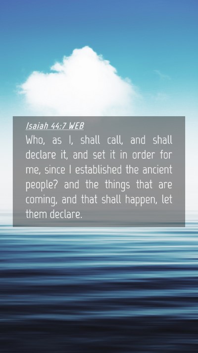 Picture 04 - Isaiah 44:7 WEB Mobile Phone Wallpaper - Who, as I, shall call, and shall declare it, and - Mobile Bible Verse Wallpaper