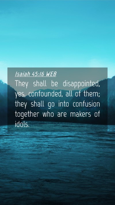 Picture 04 - Isaiah 45:16 WEB Mobile Phone Wallpaper - They shall be disappointed, yes, confounded, all - Mobile Bible Verse Wallpaper