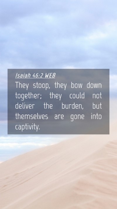 Picture 04 - Isaiah 46:2 WEB Mobile Phone Wallpaper - They stoop, they bow down together; they could - Mobile Bible Verse Wallpaper