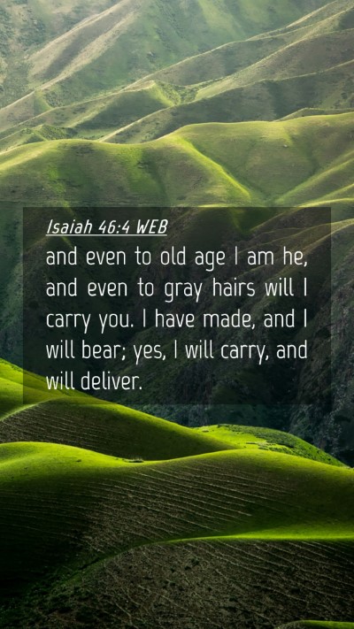 Picture 04 - Isaiah 46:4 WEB Mobile Phone Wallpaper - and even to old age I am he, and even to gray - Mobile Bible Verse Wallpaper