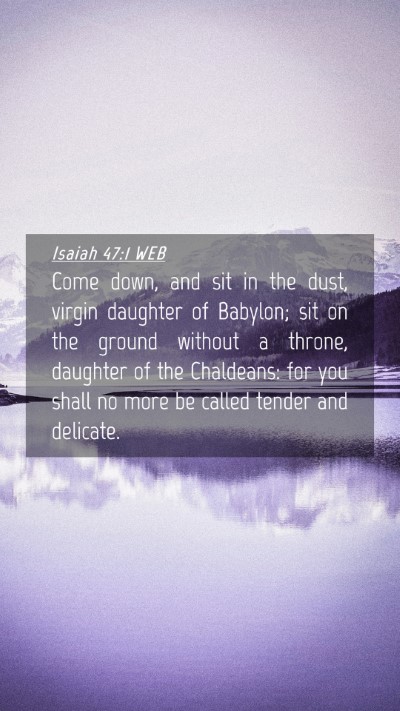 Picture 04 - Isaiah 47:1 WEB Mobile Phone Wallpaper - Come down, and sit in the dust, virgin daughter - Mobile Bible Verse Wallpaper