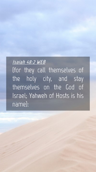Picture 04 - Isaiah 48:2 WEB Mobile Phone Wallpaper - (for they call themselves of the holy city, and - Mobile Bible Verse Wallpaper