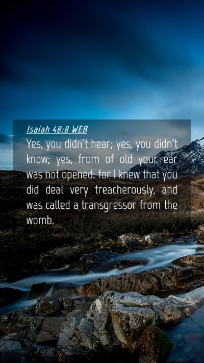 Picture 04 - Isaiah 48:8 WEB Mobile Phone Wallpaper - Yes, you didn't hear; yes, you didn't know; yes, - Mobile Bible Verse Wallpaper