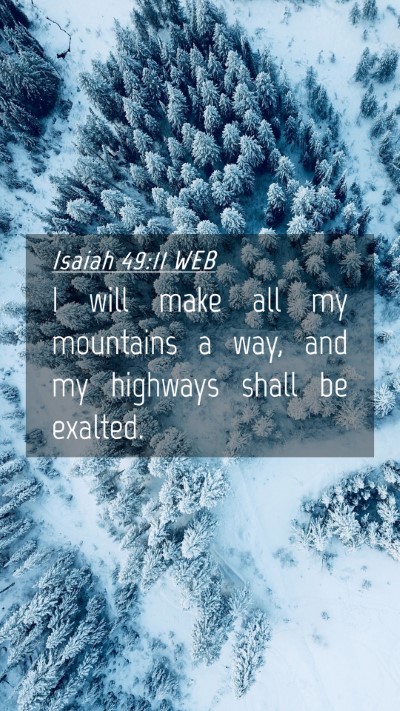 Picture 04 - Isaiah 49:11 WEB Mobile Phone Wallpaper - I will make all my mountains a way, and my - Mobile Bible Verse Wallpaper