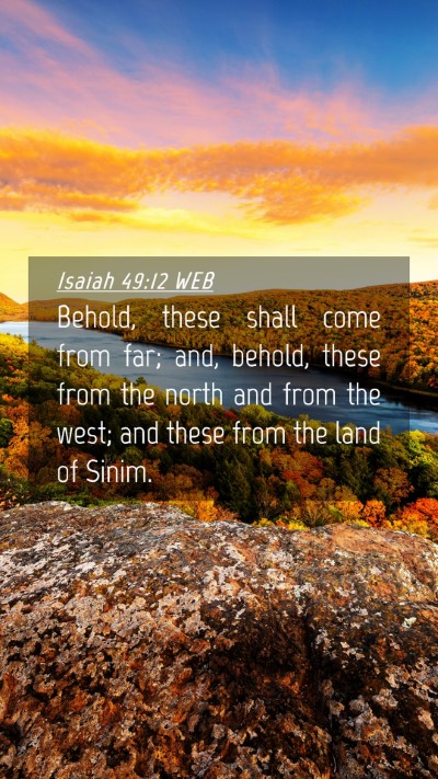 Picture 04 - Isaiah 49:12 WEB Mobile Phone Wallpaper - Behold, these shall come from far; and, behold, - Mobile Bible Verse Wallpaper