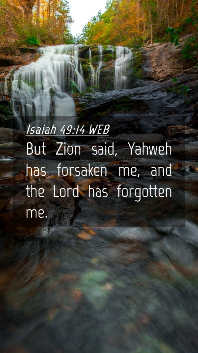 Picture 04 - Isaiah 49:14 WEB Mobile Phone Wallpaper - But Zion said, Yahweh has forsaken me, and the - Mobile Bible Verse Wallpaper
