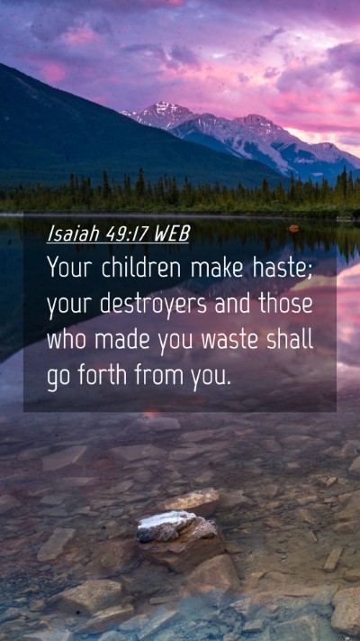 Picture 04 - Isaiah 49:17 WEB Mobile Phone Wallpaper - Your children make haste; your destroyers and - Mobile Bible Verse Wallpaper