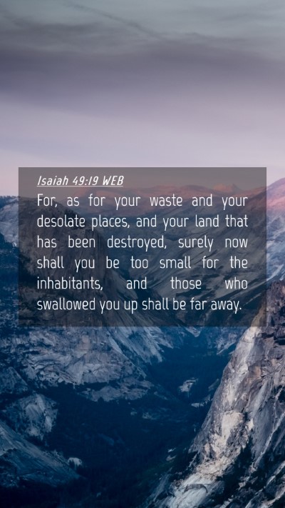 Picture 04 - Isaiah 49:19 WEB Mobile Phone Wallpaper - For, as for your waste and your desolate places, - Mobile Bible Verse Wallpaper