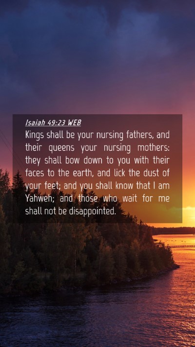Picture 04 - Isaiah 49:23 WEB Mobile Phone Wallpaper - Kings shall be your nursing fathers, and their - Mobile Bible Verse Wallpaper
