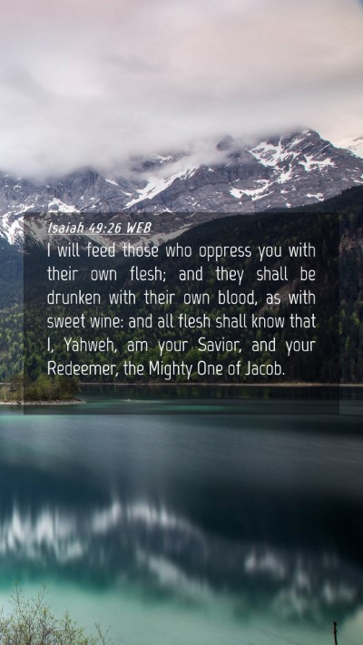 Picture 04 - Isaiah 49:26 WEB Mobile Phone Wallpaper - I will feed those who oppress you with their own - Mobile Bible Verse Wallpaper