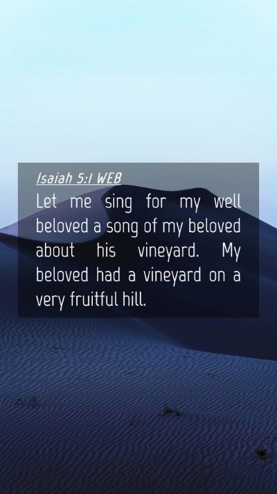 Picture 04 - Isaiah 5:1 WEB Mobile Phone Wallpaper - Let me sing for my well beloved a song of my - Mobile Bible Verse Wallpaper