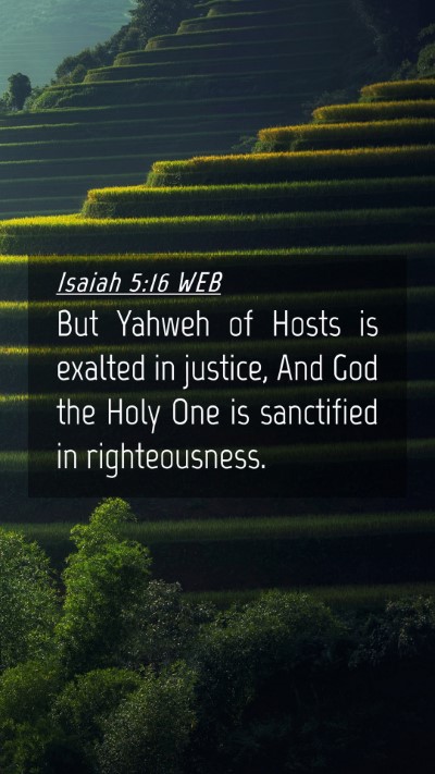 Picture 04 - Isaiah 5:16 WEB Mobile Phone Wallpaper - But Yahweh of Hosts is exalted in justice, And - Mobile Bible Verse Wallpaper