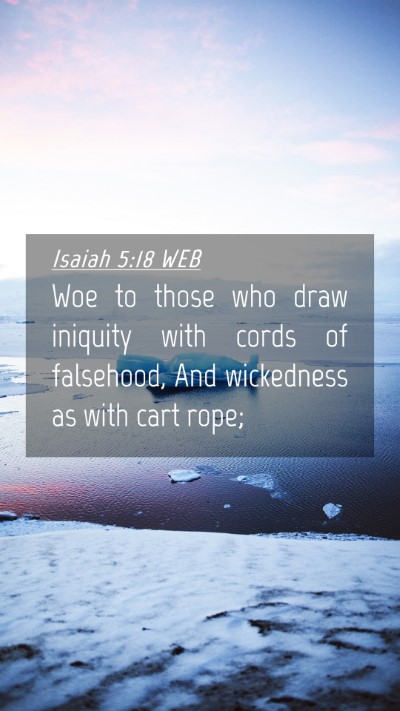 Picture 04 - Isaiah 5:18 WEB Mobile Phone Wallpaper - Woe to those who draw iniquity with cords of - Mobile Bible Verse Wallpaper