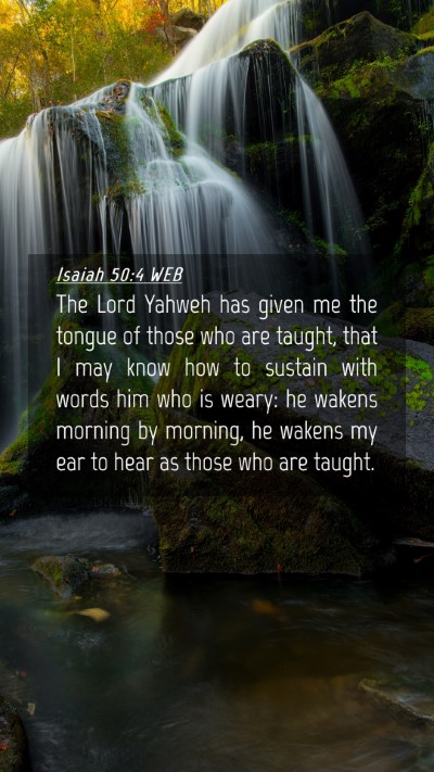 Picture 04 - Isaiah 50:4 WEB Mobile Phone Wallpaper - The Lord Yahweh has given me the tongue of those - Mobile Bible Verse Wallpaper
