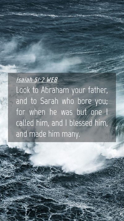 Picture 04 - Isaiah 51:2 WEB Mobile Phone Wallpaper - Look to Abraham your father, and to Sarah who - Mobile Bible Verse Wallpaper