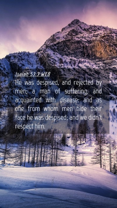 Picture 04 - Isaiah 53:3 WEB Mobile Phone Wallpaper - He was despised, and rejected by men; a man of - Mobile Bible Verse Wallpaper