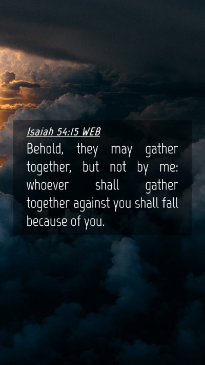 Picture 04 - Isaiah 54:15 WEB Mobile Phone Wallpaper - Behold, they may gather together, but not by me: - Mobile Bible Verse Wallpaper