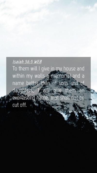 Picture 04 - Isaiah 56:5 WEB Mobile Phone Wallpaper - To them will I give in my house and within my - Mobile Bible Verse Wallpaper