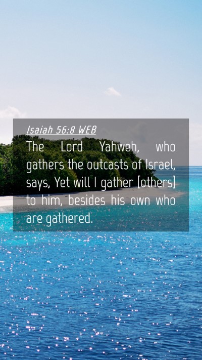 Picture 04 - Isaiah 56:8 WEB Mobile Phone Wallpaper - The Lord Yahweh, who gathers the outcasts of - Mobile Bible Verse Wallpaper