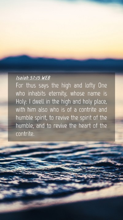 Picture 04 - Isaiah 57:15 WEB Mobile Phone Wallpaper - For thus says the high and lofty One who inhabits - Mobile Bible Verse Wallpaper