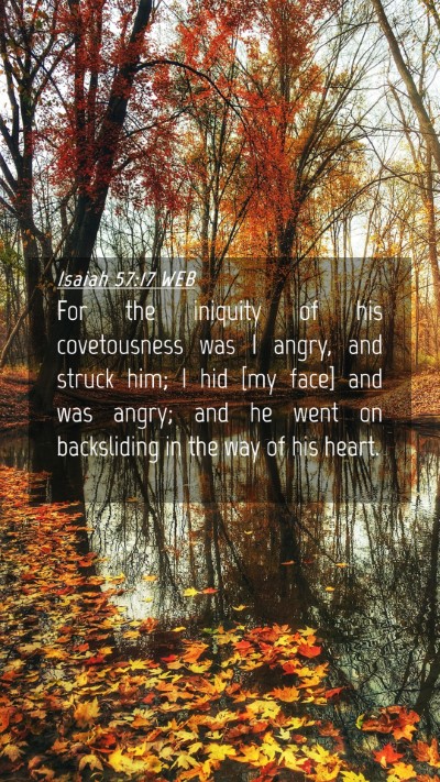 Picture 04 - Isaiah 57:17 WEB Mobile Phone Wallpaper - For the iniquity of his covetousness was I angry, - Mobile Bible Verse Wallpaper