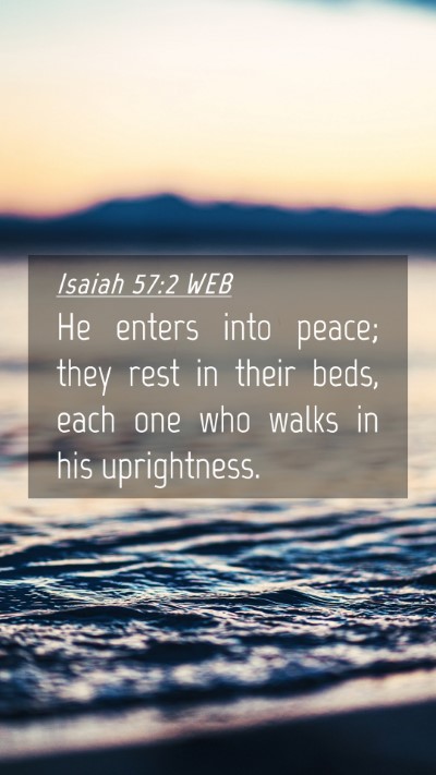 Picture 04 - Isaiah 57:2 WEB Mobile Phone Wallpaper - He enters into peace; they rest in their beds, - Mobile Bible Verse Wallpaper