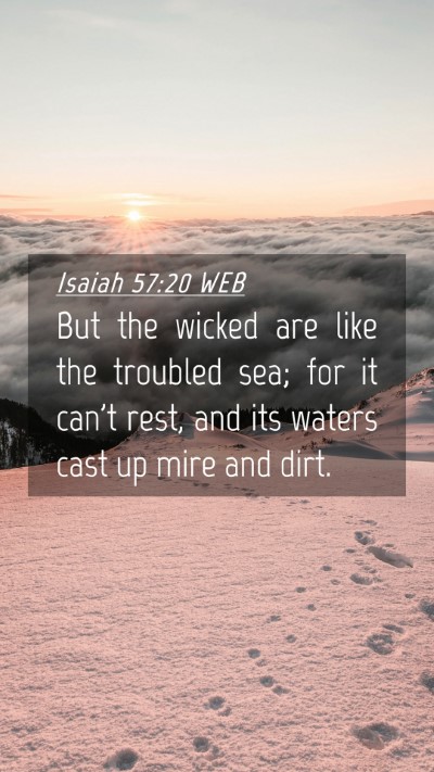 Picture 04 - Isaiah 57:20 WEB Mobile Phone Wallpaper - But the wicked are like the troubled sea; for it - Mobile Bible Verse Wallpaper