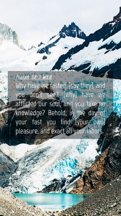 Picture 04 - Isaiah 58:3 WEB Mobile Phone Wallpaper - Why have we fasted, [say they], and you don't - Mobile Bible Verse Wallpaper