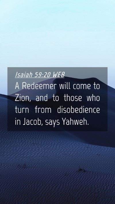 Picture 04 - Isaiah 59:20 WEB Mobile Phone Wallpaper - A Redeemer will come to Zion, and to those who - Mobile Bible Verse Wallpaper