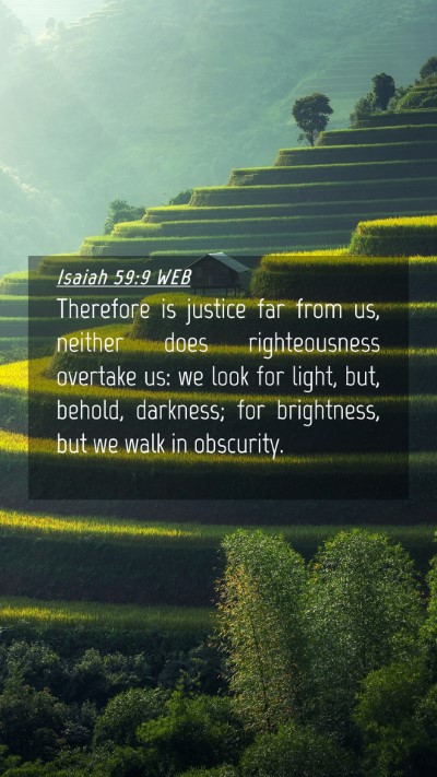 Picture 04 - Isaiah 59:9 WEB Mobile Phone Wallpaper - Therefore is justice far from us, neither does - Mobile Bible Verse Wallpaper