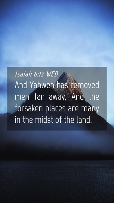 Picture 04 - Isaiah 6:12 WEB Mobile Phone Wallpaper - And Yahweh has removed men far away, And the - Mobile Bible Verse Wallpaper