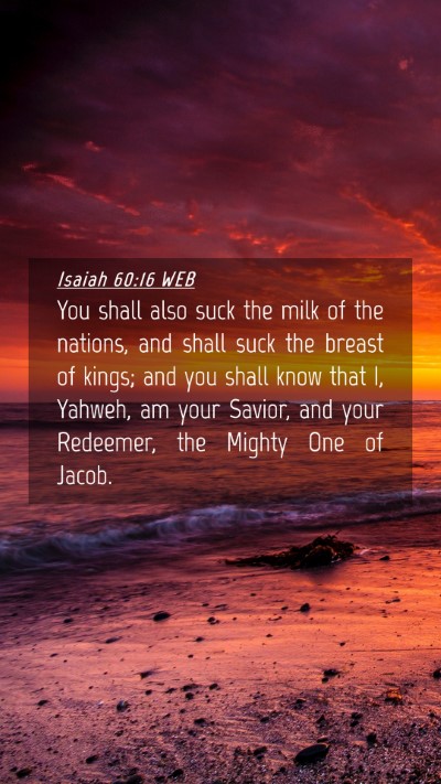 Picture 04 - Isaiah 60:16 WEB Mobile Phone Wallpaper - You shall also suck the milk of the nations, and - Mobile Bible Verse Wallpaper