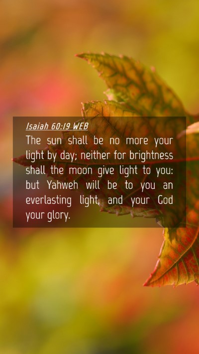 Picture 04 - Isaiah 60:19 WEB Mobile Phone Wallpaper - The sun shall be no more your light by day; - Mobile Bible Verse Wallpaper
