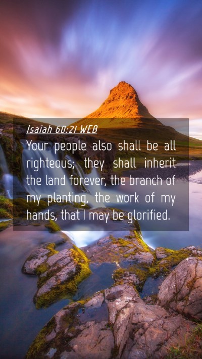 Picture 04 - Isaiah 60:21 WEB Mobile Phone Wallpaper - Your people also shall be all righteous; they - Mobile Bible Verse Wallpaper