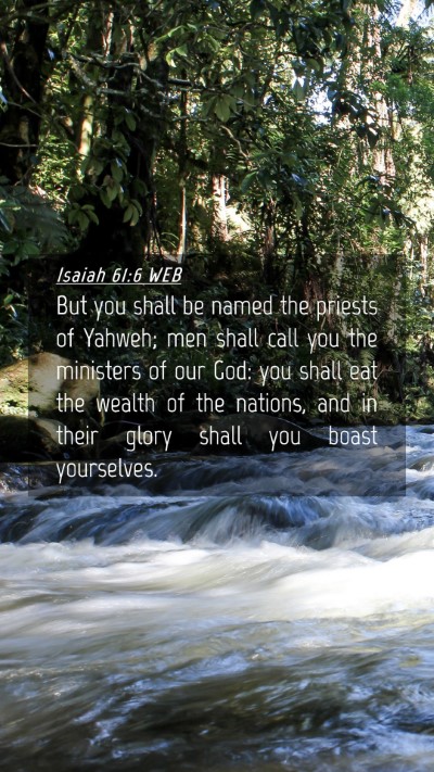 Picture 04 - Isaiah 61:6 WEB Mobile Phone Wallpaper - But you shall be named the priests of Yahweh; men - Mobile Bible Verse Wallpaper
