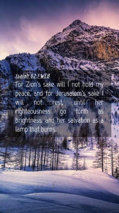 Picture 04 - Isaiah 62:1 WEB Mobile Phone Wallpaper - For Zion's sake will I not hold my peace, and for - Mobile Bible Verse Wallpaper