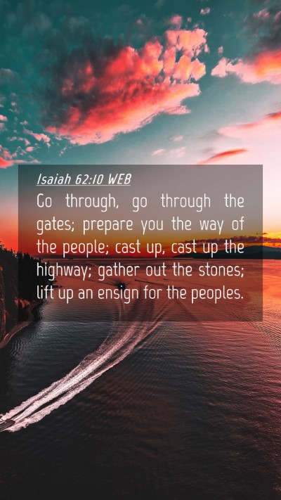 Picture 04 - Isaiah 62:10 WEB Mobile Phone Wallpaper - Go through, go through the gates; prepare you the - Mobile Bible Verse Wallpaper