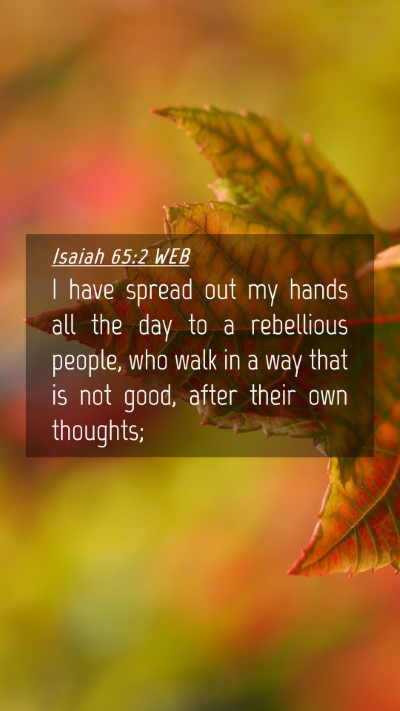 Picture 04 - Isaiah 65:2 WEB Mobile Phone Wallpaper - I have spread out my hands all the day to a - Mobile Bible Verse Wallpaper