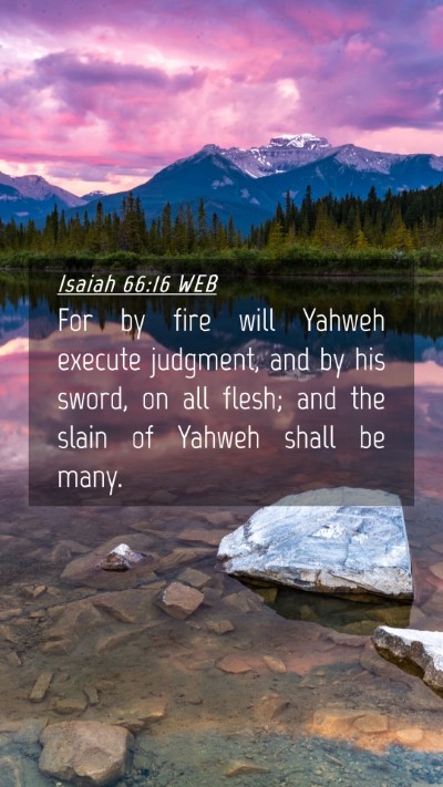 Picture 04 - Isaiah 66:16 WEB Mobile Phone Wallpaper - For by fire will Yahweh execute judgment, and by - Mobile Bible Verse Wallpaper