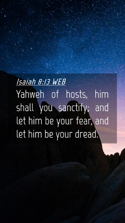 Picture 04 - Isaiah 8:13 WEB Mobile Phone Wallpaper - Yahweh of hosts, him shall you sanctify; and let - Mobile Bible Verse Wallpaper