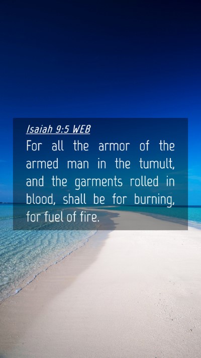 Picture 04 - Isaiah 9:5 WEB Mobile Phone Wallpaper - For all the armor of the armed man in the tumult, - Mobile Bible Verse Wallpaper