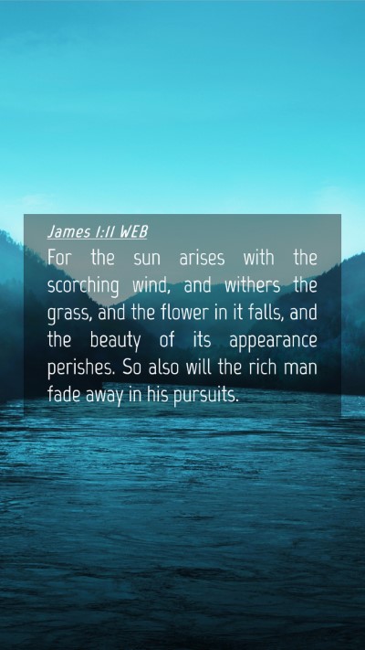 Picture 04 - James 1:11 WEB Mobile Phone Wallpaper - For the sun arises with the scorching wind, and - Mobile Bible Verse Wallpaper
