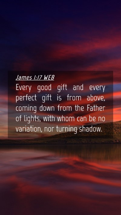 Picture 04 - James 1:17 WEB Mobile Phone Wallpaper - Every good gift and every perfect gift is from - Mobile Bible Verse Wallpaper